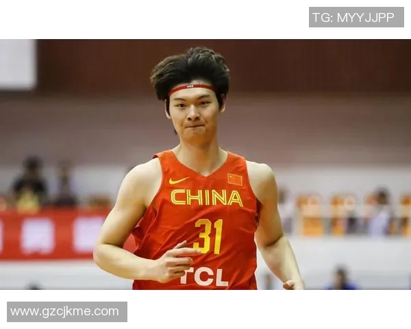 王哲林领衔中国男篮新征程助力球队冲击国际赛场荣耀